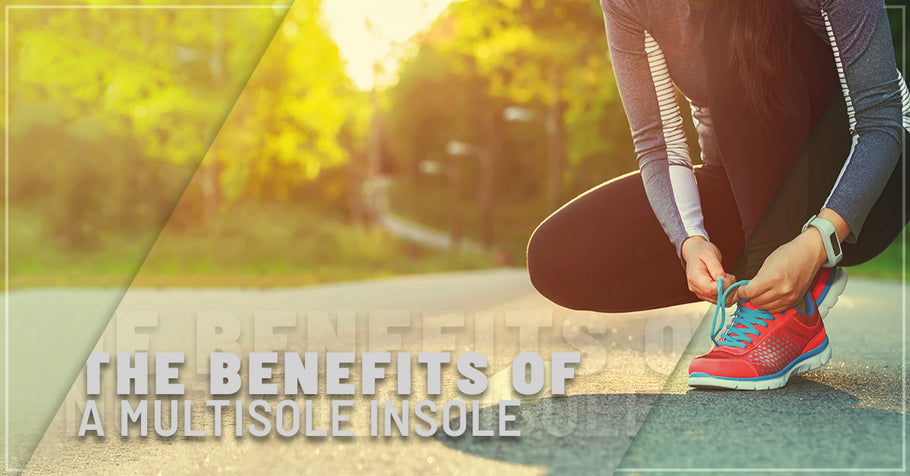 The Benefits of the MULTISOLE Insole